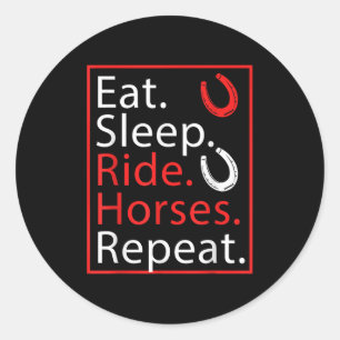 Eat Sleep Ride Horses Repeat Humour For Equestrian Classic Round Sticker