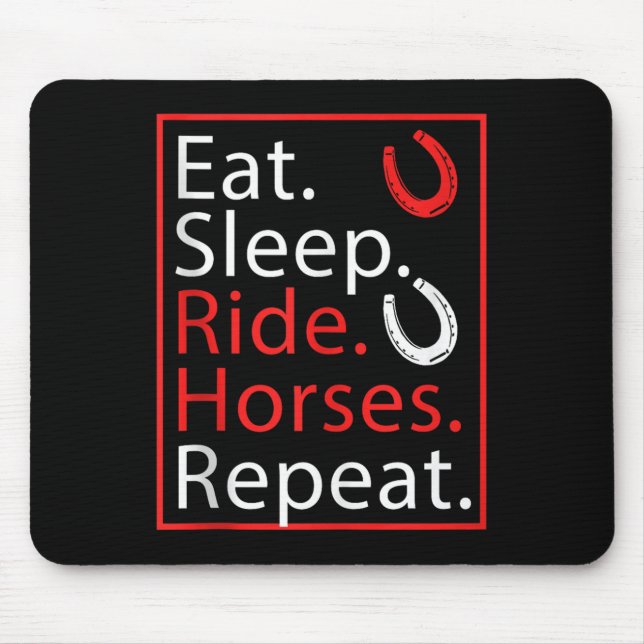 Eat Sleep Ride Horses Repeat Humour For Equestrian Mouse Pad (Front)