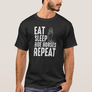 Eat Sleep Ride Horses Repeat Motif For Horse Owner T-Shirt