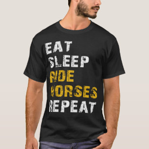 eat sleep ride horses T-Shirt