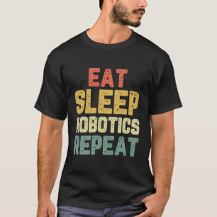 Eat Sleep Robotics Repeat Robot Engineer Funny Gif T-Shirt