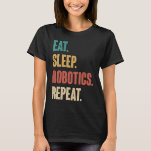 Eat Sleep Robotics Repeat  Robot  Engineering Vint T-Shirt