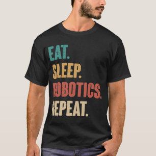 Eat Sleep Robotics Repeat Robot Engineering Vint T-Shirt