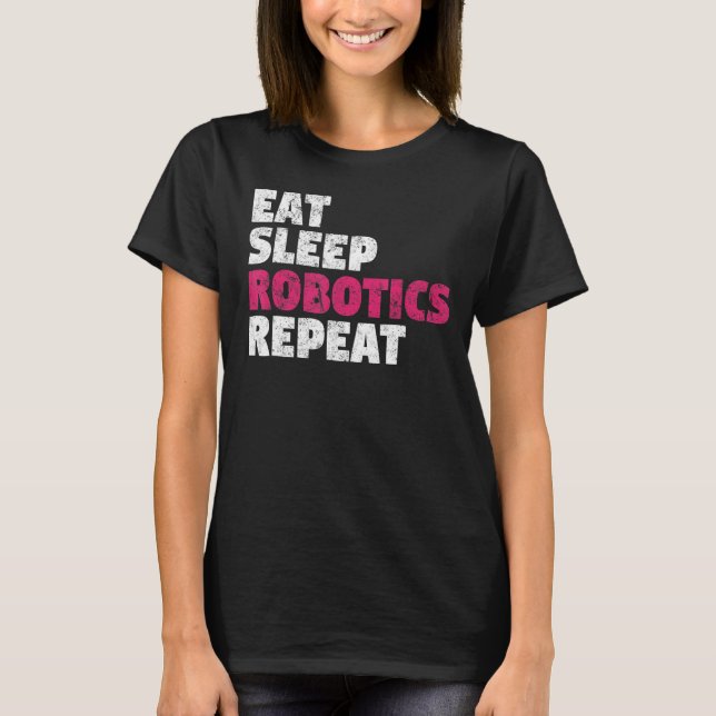 Eat Sleep Robotics Repeat T-Shirt (Front)