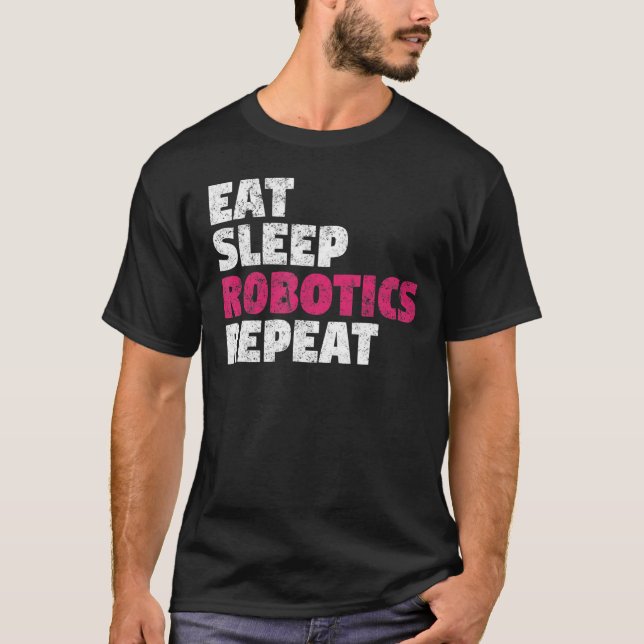 Eat Sleep Robotics Repeat T-Shirt (Front)