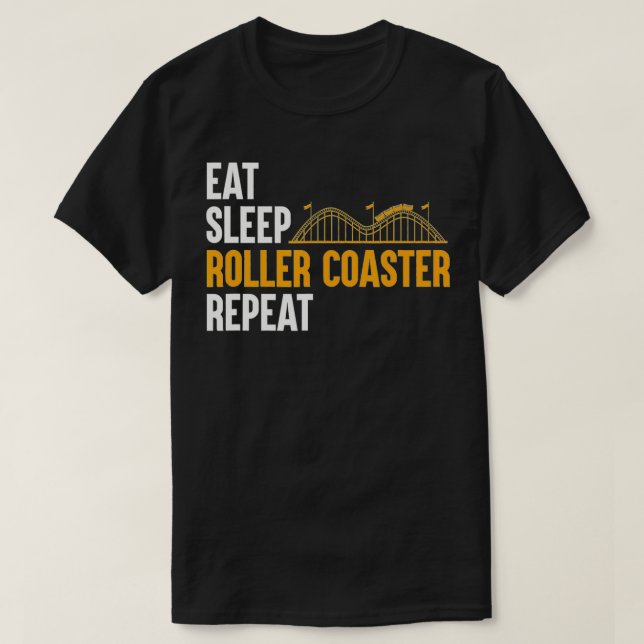 Eat Sleep Roller Coaster Repeat  Funny Roller Coas T-Shirt (Design Front)