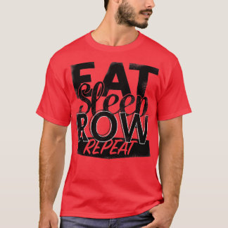 eat sleep Row repeat 25 T-Shirt