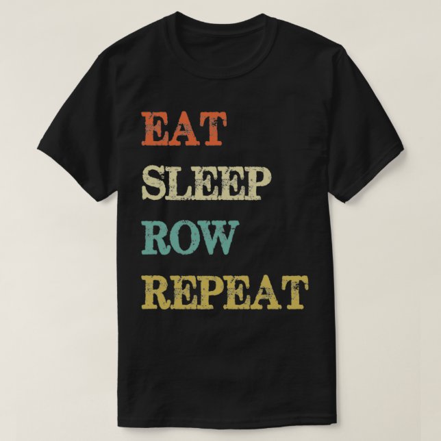 Eat Sleep Row Repeat 3 T-Shirt (Design Front)