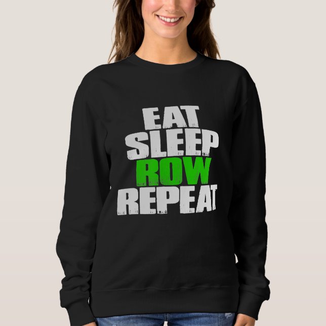 Eat Sleep Row Repeat  Funny Rowing Gift Sweatshirt (Front)