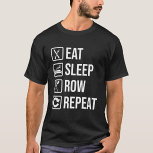 Eat Sleep Row Repeat Funny Rowing Saying T-Shirt