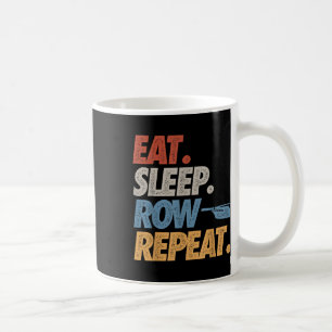 Eat Sleep Row Repeat Rowing Boat Funny Crew Coxswa Coffee Mug