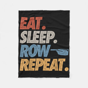 Eat Sleep Row Repeat Rowing Boat Funny Crew Coxswa Fleece Blanket