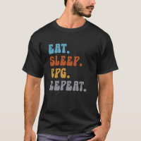 Eat Sleep RPG Repeat Roleplayer Game Lover