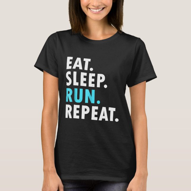 Eat Sleep Run Repeat Marathon Running 5K Runner T  T-Shirt (Front)