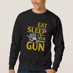 Eat Sleep & Run With A Gun Paintball Sweatshirt