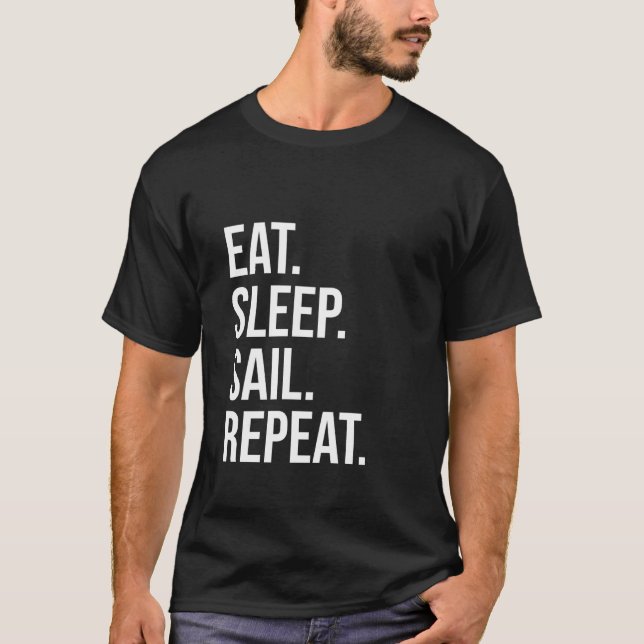 Eat Sleep Sail Repeat Funny T-Shirt (Front)