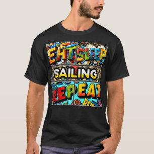 Eat sleep Sailing repeat  T-Shirt