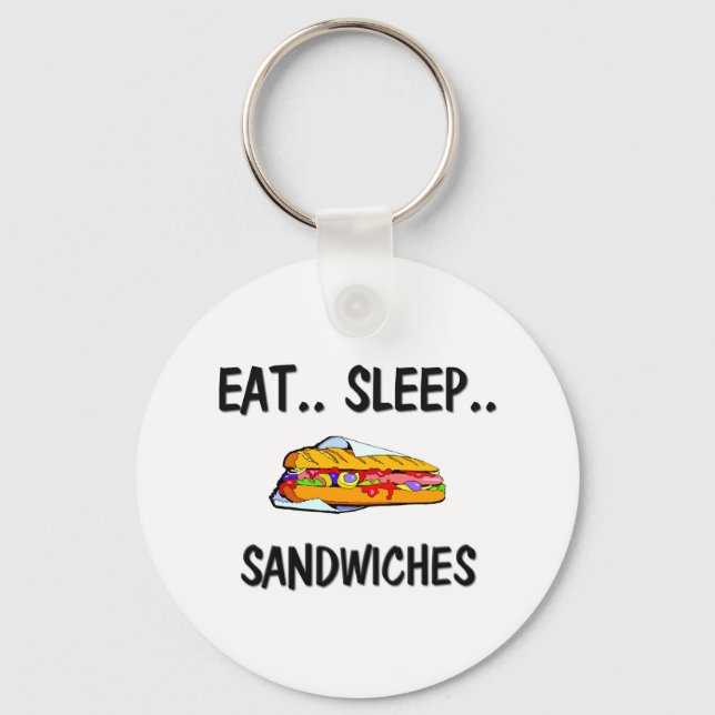 Eat Sleep SANDWICHES Key Ring (Front)