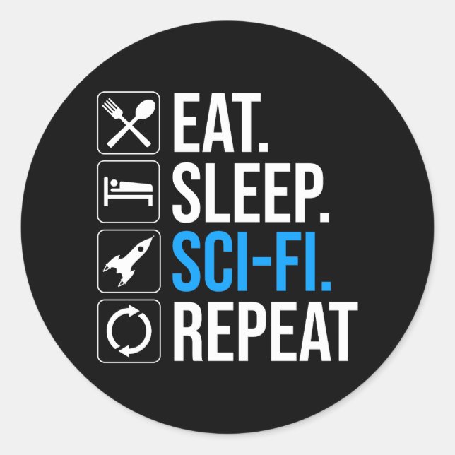 Eat Sleep Sci-Fi Repeat Classic Round Sticker (Front)