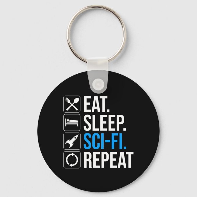 Eat Sleep Sci-Fi Repeat Key Ring (Front)