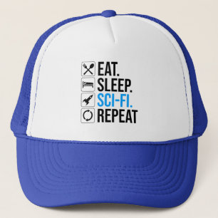 Eat Sleep Sci-Fi Repeat Trucker Hat