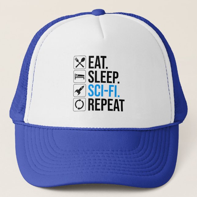 Eat Sleep Sci-Fi Repeat Trucker Hat (Front)