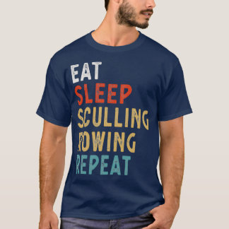 Eat Sleep Sculling Rowing Repeat Funny Player Gift T-Shirt