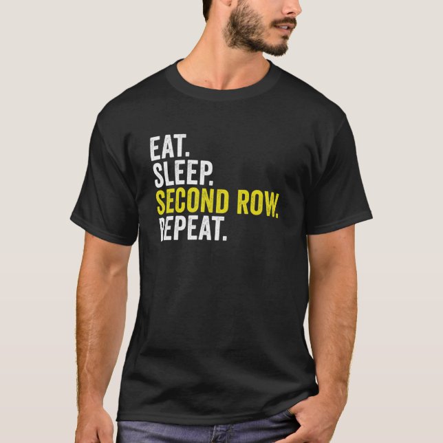 Eat Sleep Second Row Repeat  Rugby T-Shirt (Front)