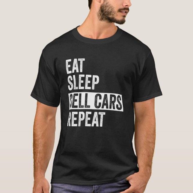 Eat Sleep Sell Cars Repeat Used Car Salesman Mens  T-Shirt (Front)