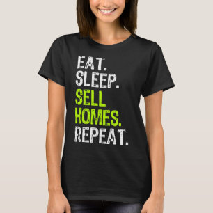 Eat Sleep Sell Homes Real Estate Agent Realtor Fun T-Shirt