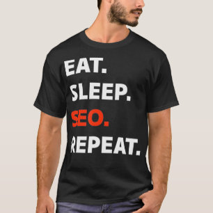 Eat Sleep SEO Repeat Digital Marketing  T-Shirt