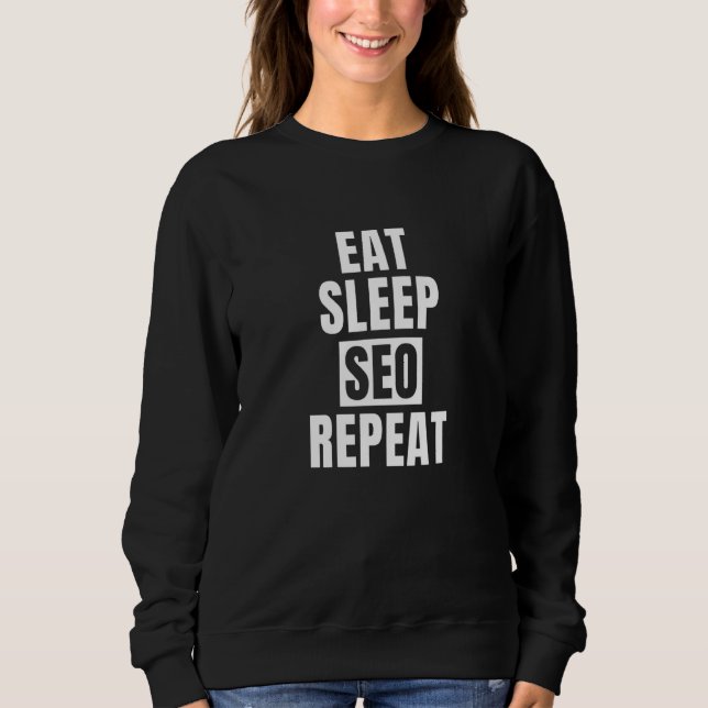Eat Sleep Seo Repeat Sweatshirt (Front)