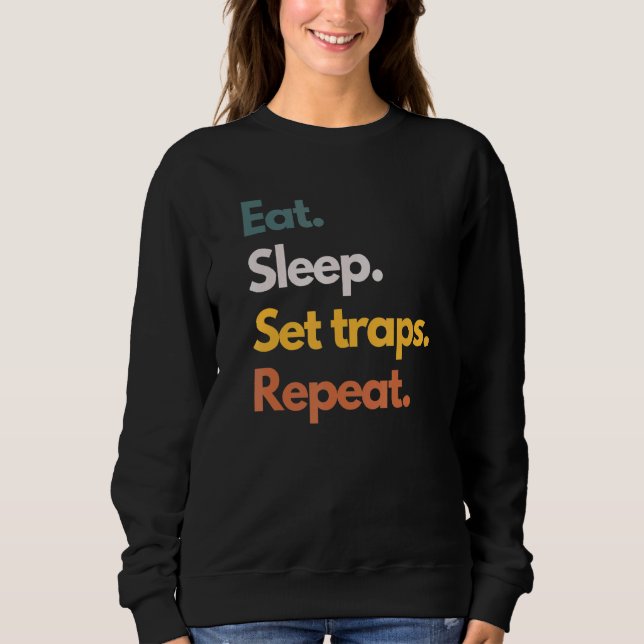 Eat Sleep Set Traps Repeat  Hunter And Trapper Sweatshirt (Front)