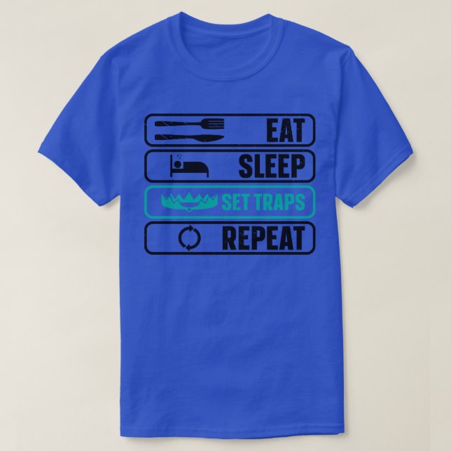 Eat Sleep Set Traps Repeat Hunting Hunter  T-Shirt (Design Front)