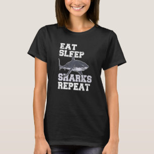 Eat Sleep Sharks Repeat Shark Sharks Ocean T-Shirt