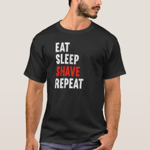 Eat Sleep Shave Repeat Barber Hairdresser Stylist T-Shirt