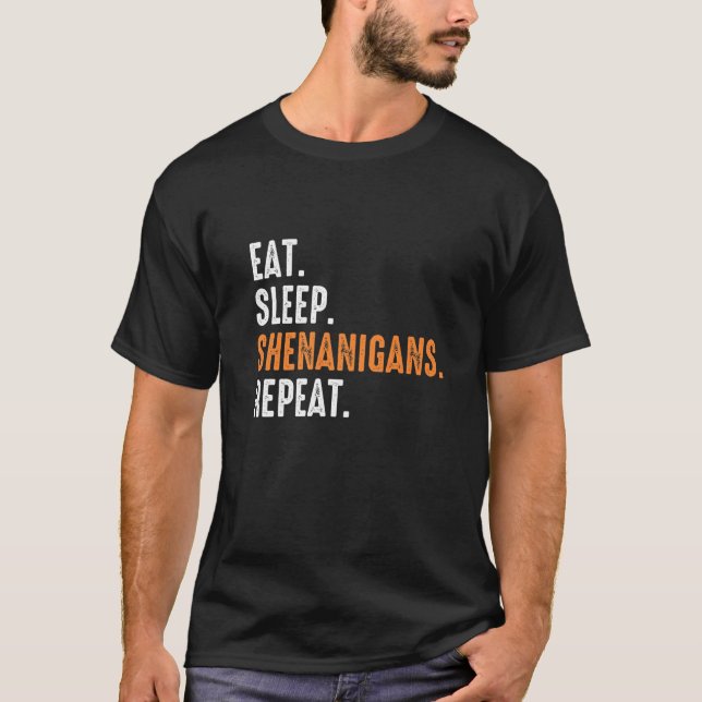 Eat Sleep Shenanigans Repeat Funny St Patrick's Da T-Shirt (Front)
