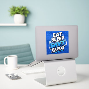 Eat Sleep Shift Repeat – Bold Work Hustle