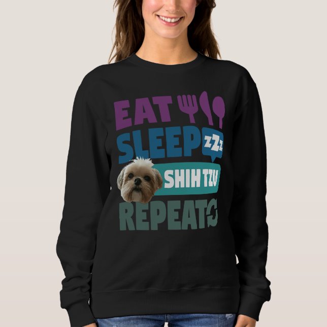 Eat Sleep Shih Tzu Repeat Dog Sweatshirt (Front)
