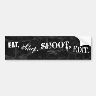 Eat, Sleep, Shoot, Edit. Bumper Sticker