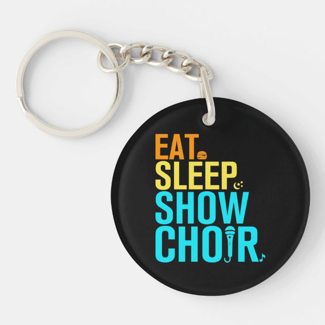 Eat Sleep Show Choir Key Ring (Front)