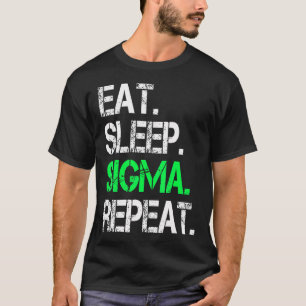 Eat Sleep Sigma Repeat T-Shirt
