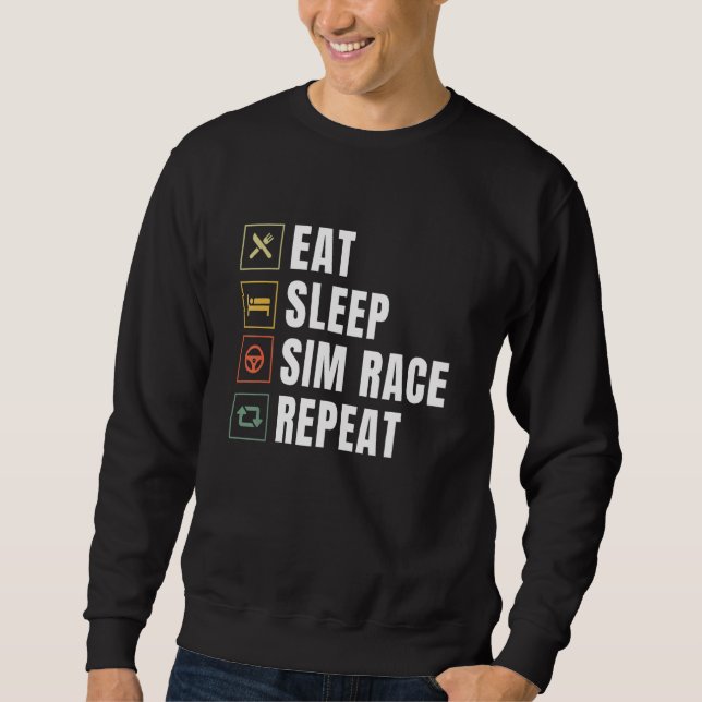 Eat Sleep Sim Race Repeat Sim Racer Sweatshirt (Front)