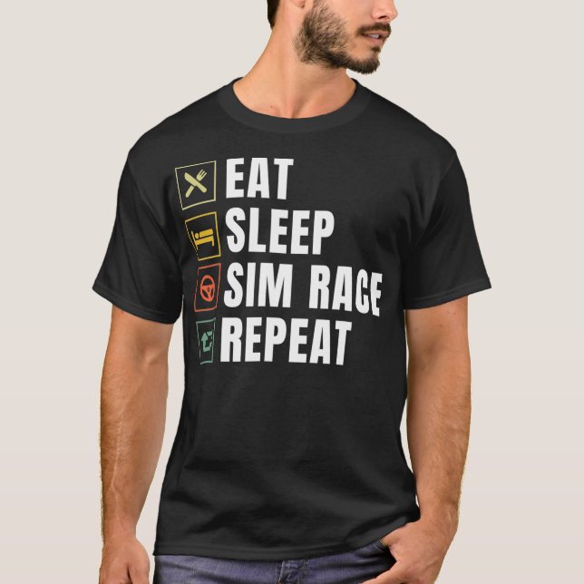 Eat Sleep Sim Race Repeat Sim Racer  T-Shirt (Front)