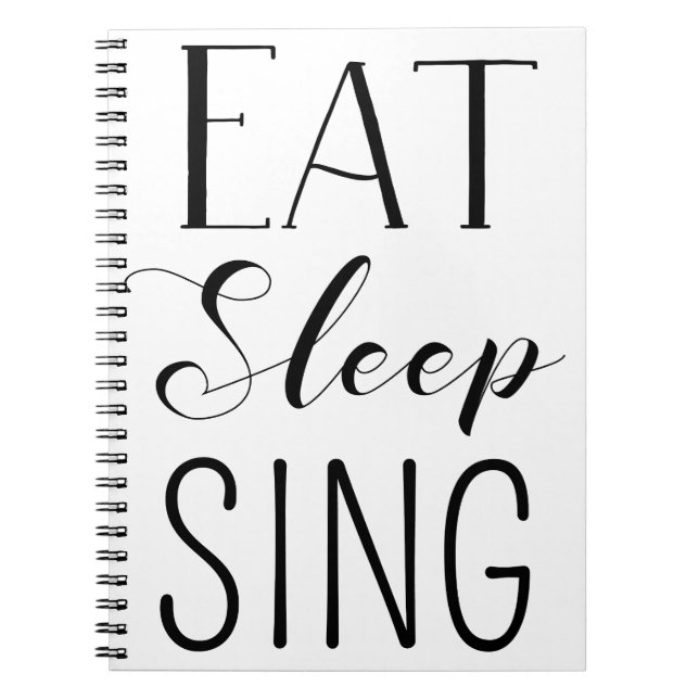 Eat, Sleep, Sing Notebook (Front)