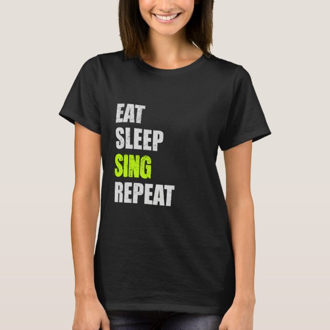 Eat Sleep Sing Repeat Funny Quote Puns Minimalist  T-Shirt (Front)
