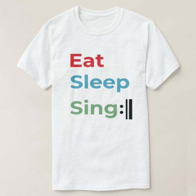 Eat Sleep Sing Repeat, Singer choir music humour T-Shirt (Design Front)