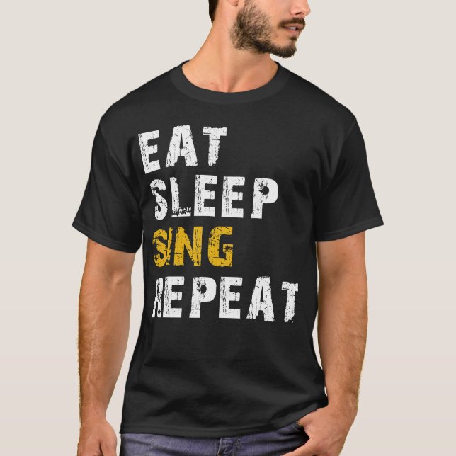 eat sleep sing T-Shirt (Front)