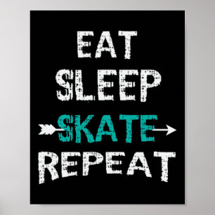 Eat Sleep Skate Repeat Ice Skating Hockey Skateboa Poster
