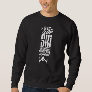 Eat Sleep Ski Jumping Repeat Jumper Jump Skiing Sweatshirt
